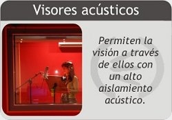 Visores ac�sticos: Permiten la visi�n a trav�s de ellos con un alto aislamiento ac�stico.